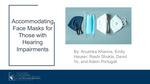 Accommodating Face Mask for Those with Hearing Impairments by Anushka Khanna, Emily Hauser, Rashi Shukla, David Yo, and Adam Portugali