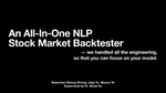An All-In-One NLP Stock Market Backtester by Shaochen Zhong, Jiaqi Yu, and Mocun Ye