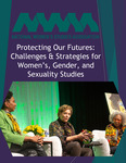 Protecting Our Futures: Challenges & Strategies for Women’s, Gender, and Sexuality Studies by Angela Clark-Taylor, Hannah Regan, and Ariella Rotramel