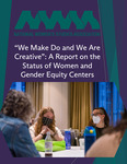 "We Make Do and We Are Creative:" A Report on the Status on Women and Gender Equity Centers by Angela Clark-Taylor and Hannah Regan